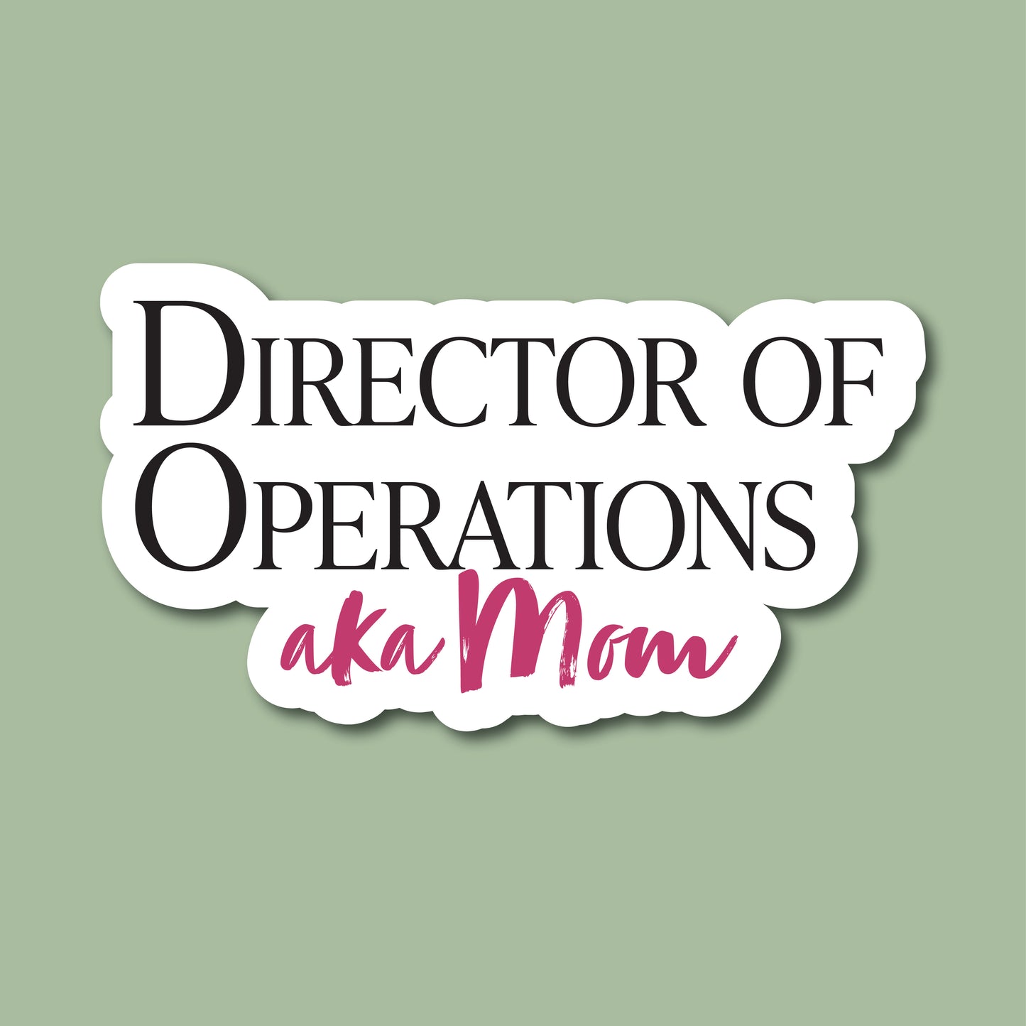 "Director of Operations" Mom Sticker