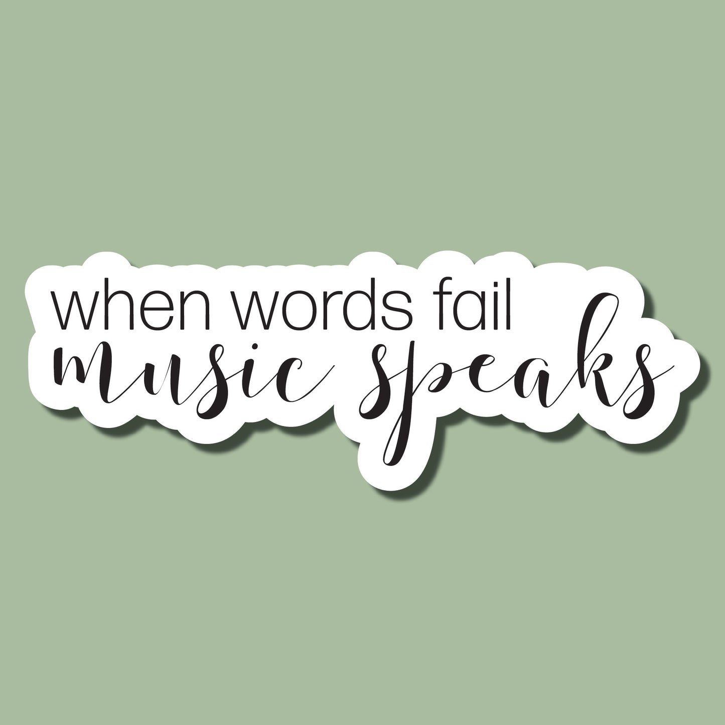 "When Words Fail Music Speaks" Sticker
