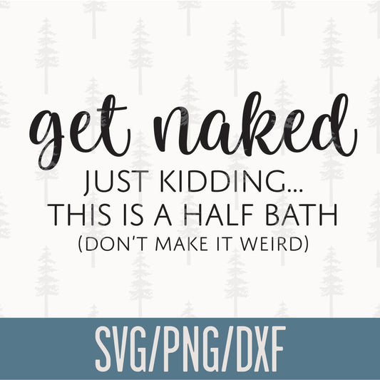 Get Naked Half Bathroom SVG Cut File