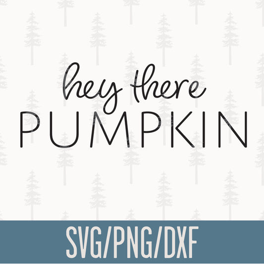 Hey There Pumpkin SVG Cut File