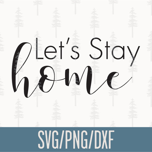 Let's Stay Home SVG Cut File