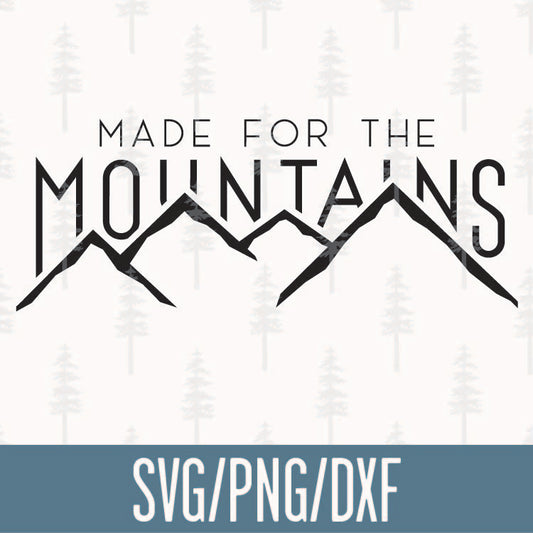 Made for the Mountains SVG Cut File