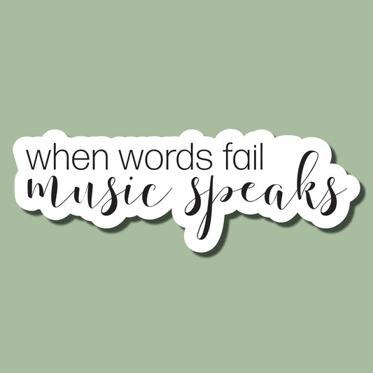 "When Words Fail Music Speaks" Sticker