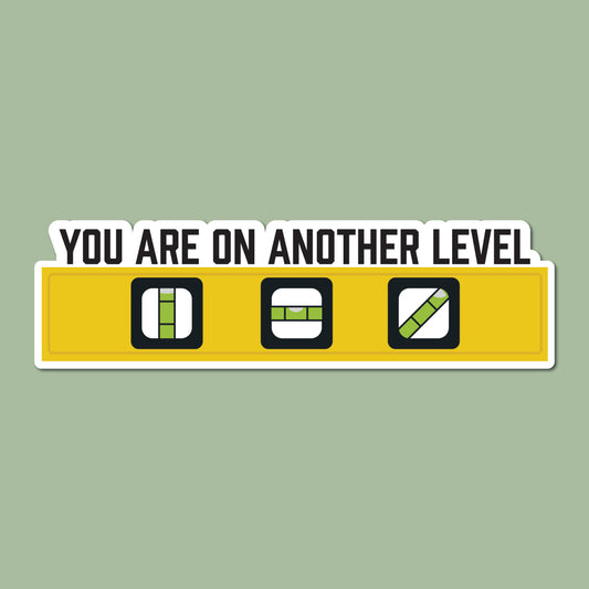"You are on Another Level" Sticker
